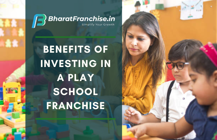 Benefits of Play School Franchise