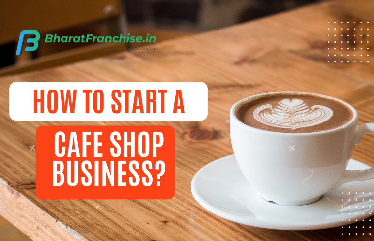 How to Start a Cafe Shop Business