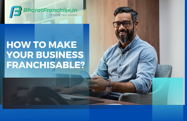 How to make your business franchisable