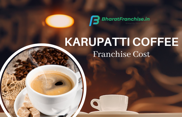Karupatti Coffee Franchise Cost